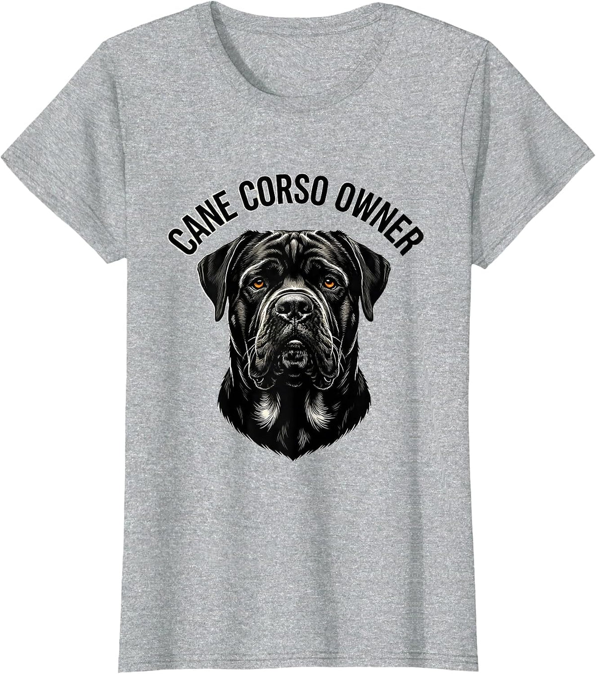 Women's Cane Corso Owner Italian Mastiff Dog Lover Sentiment T-Shirt - Heather Grey