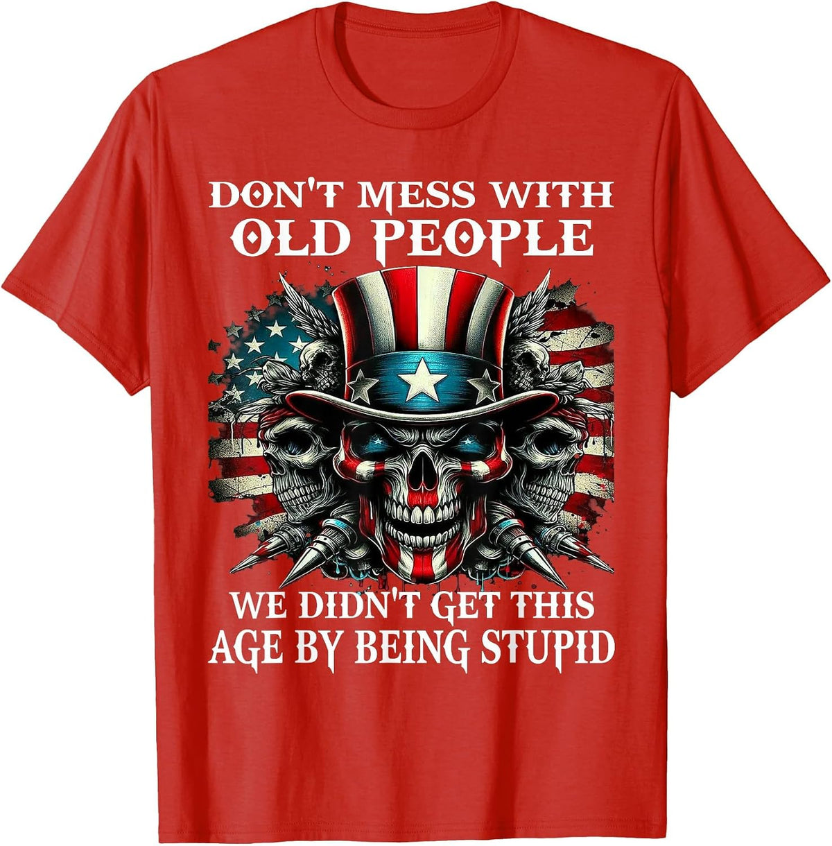 Skull Don't Mess with Old People We Didn't Get This Age T-Shirt - Red