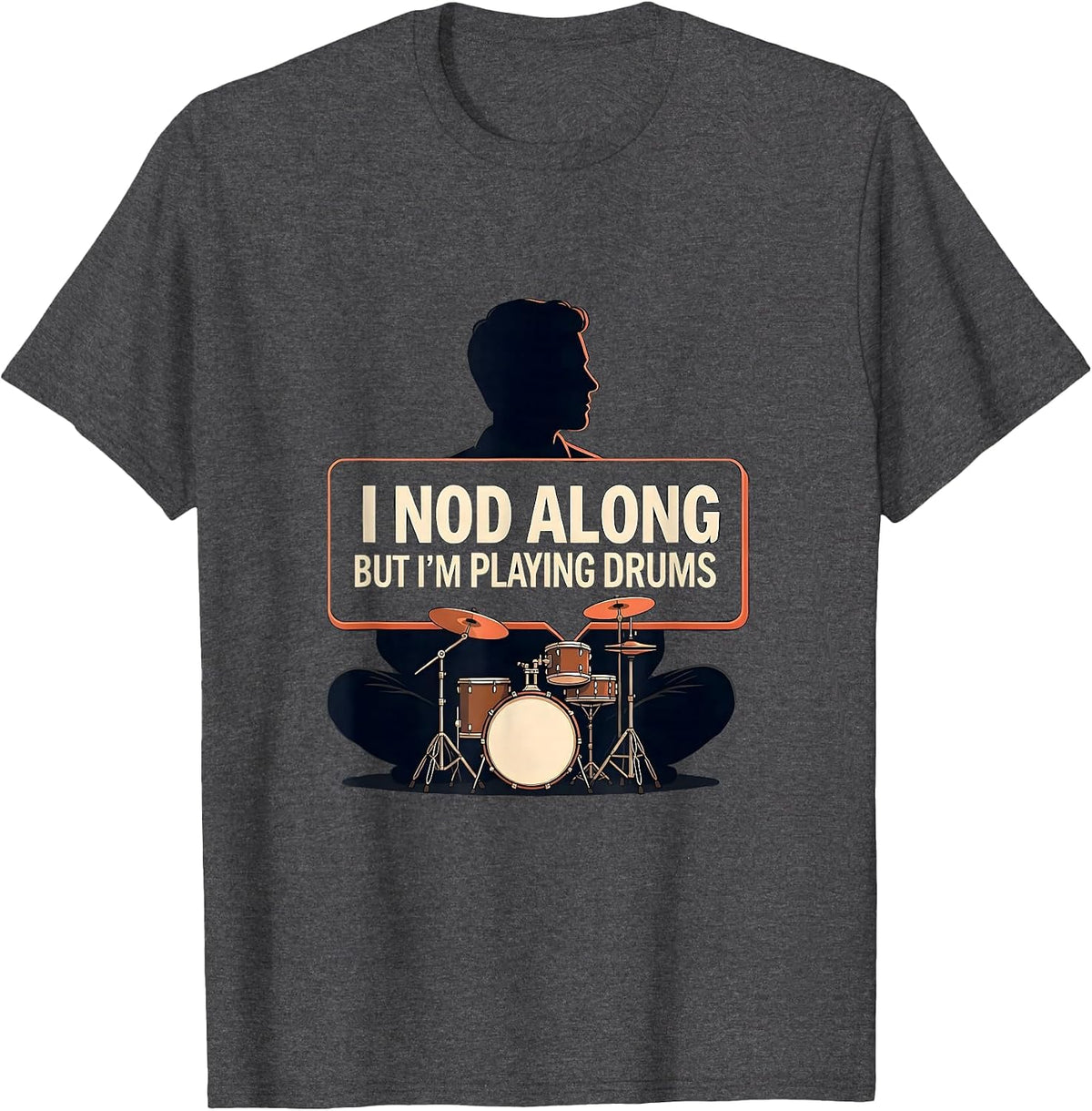 I Nod Along, But I'm Playing Drums Funny Drummer Drum Set T-Shirt - Dark Heather Grey