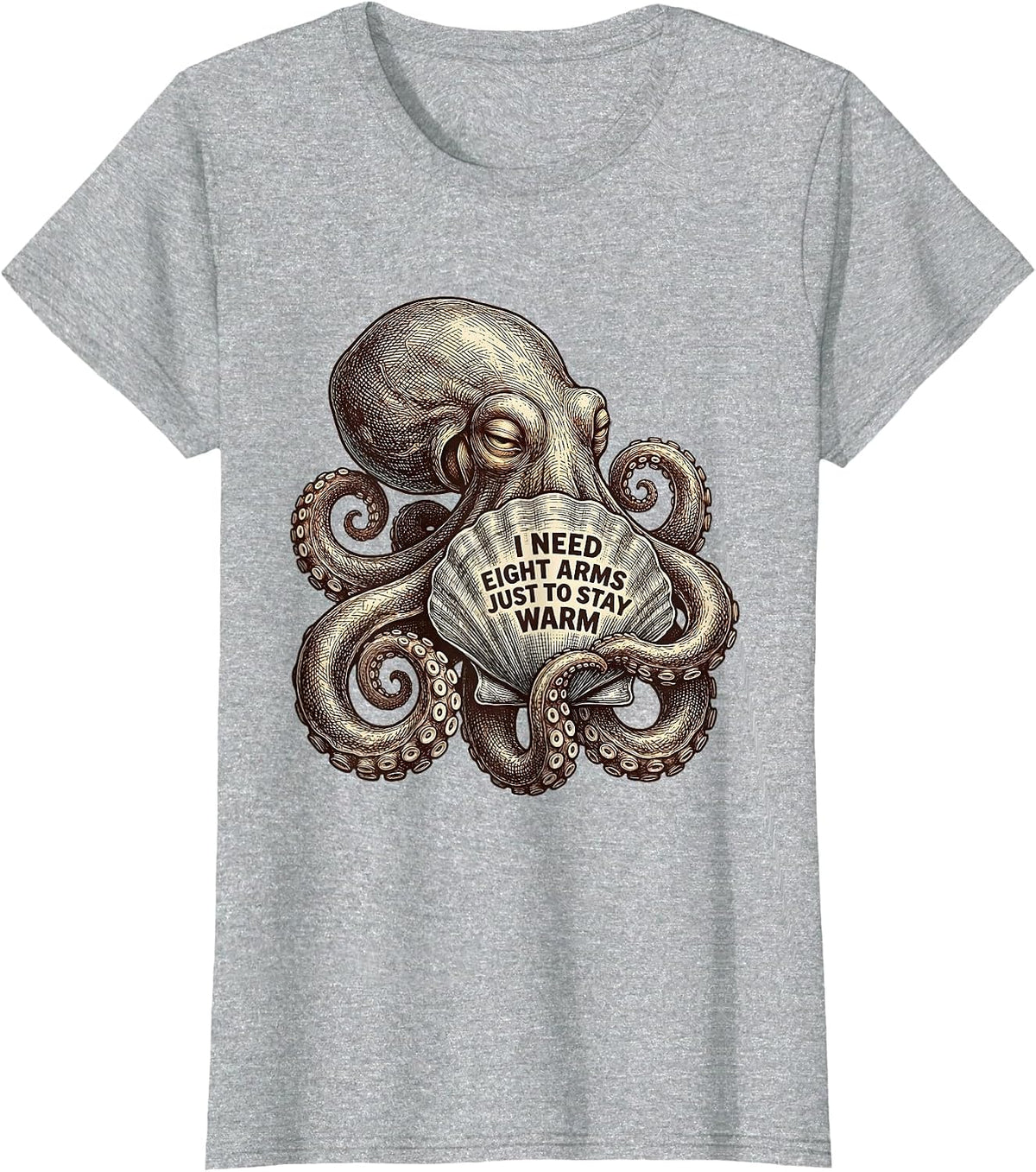I Need Eight Arms Just to Stay Warm Whimsical Octopus Lover T-Shirt - Heather Grey