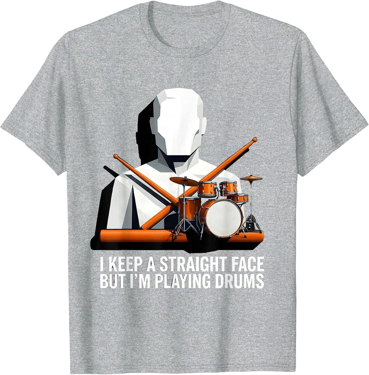 Men's I Keep A Straight Face, But I'm Playing Drums Funny Drummer T-Shirt - Heather Grey