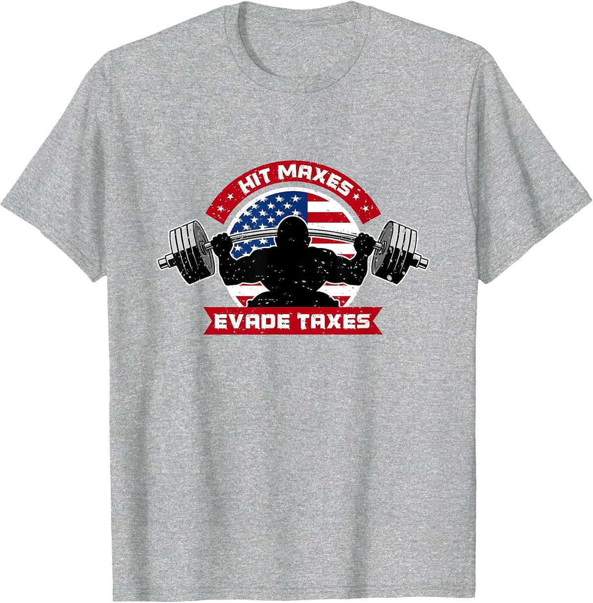 USA Flag & Pride Hit Maxes Evade Taxes Funny Gym Joke T-Shirt - Heather Grey