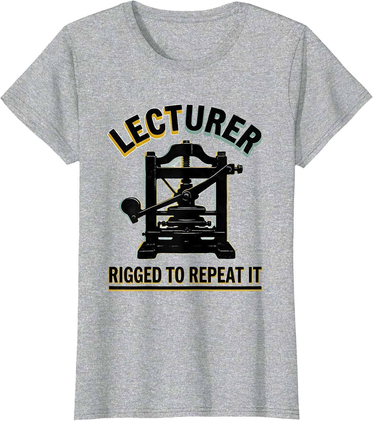 Lecturer: Rigged To Repeat It Funny History Teacher Gift T-Shirt - Heather Grey