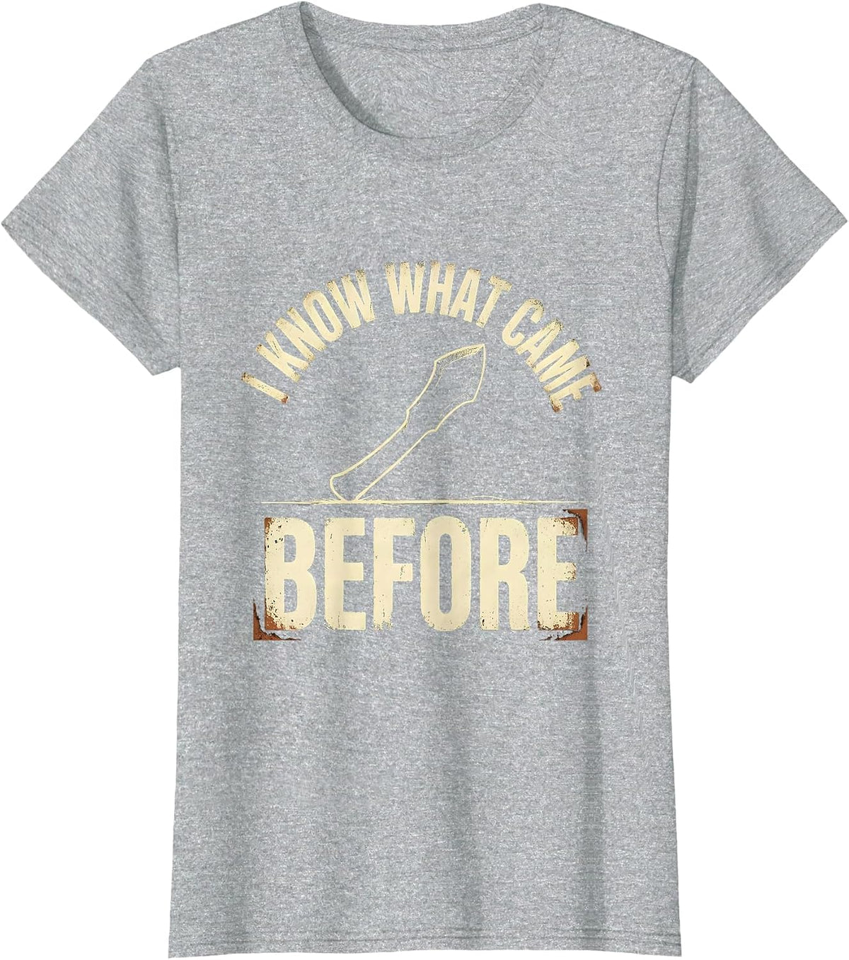 I Know What Came Before Distressed Funny History Teacher T-Shirt - Heather Grey