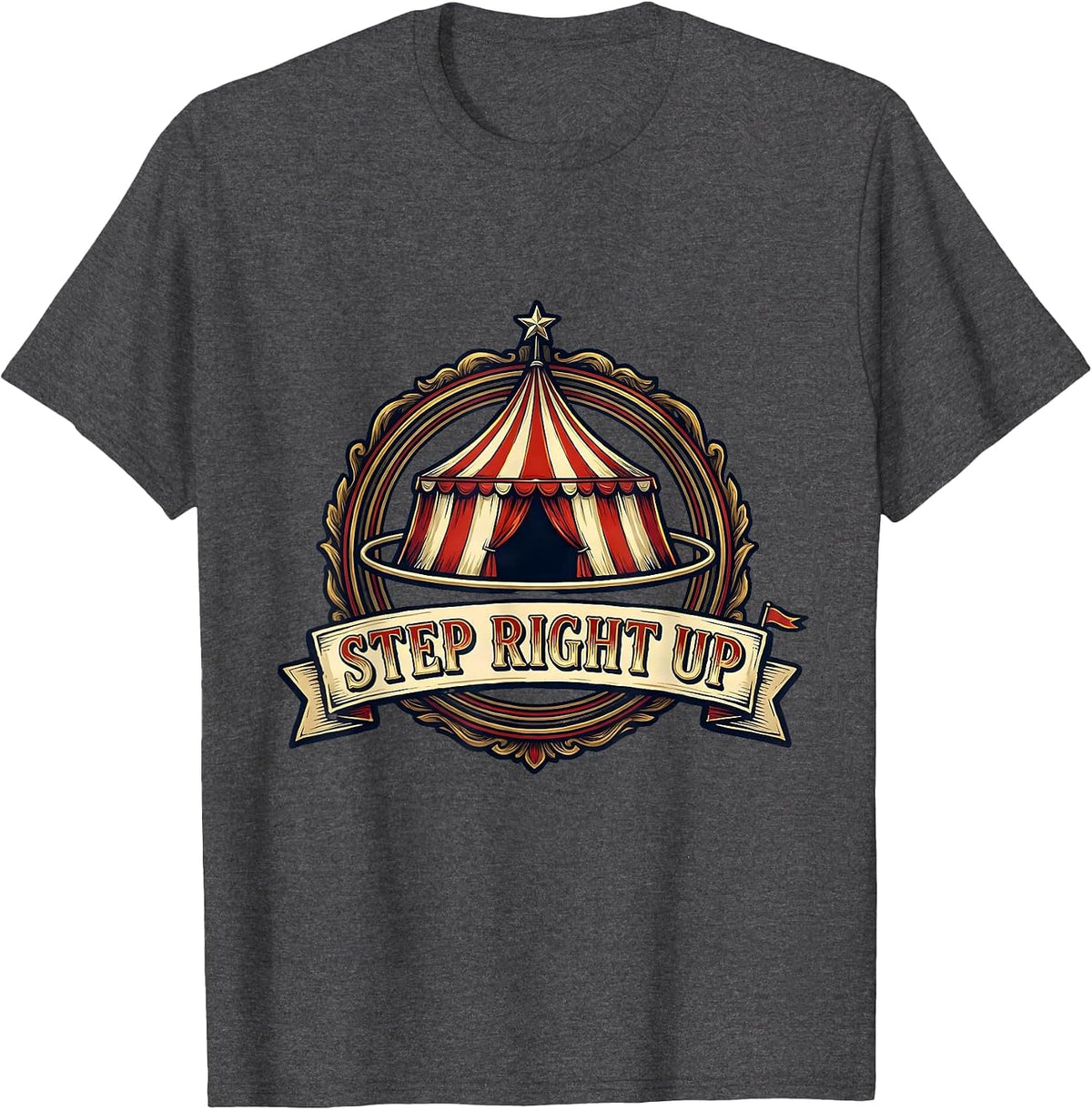 Step Right Up Funny Circus Staff Costume Carnival Party T-Shirt - Dark Heather Grey