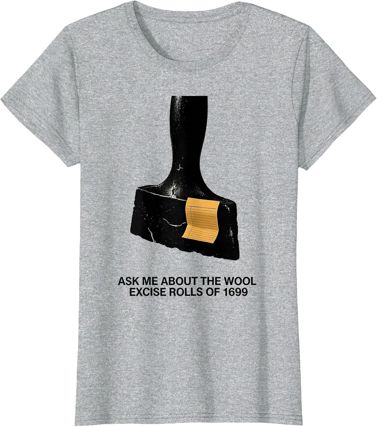 Ask Me About The Wool Excise Rolls Of 1699 History Teacher T-Shirt - Heather Grey