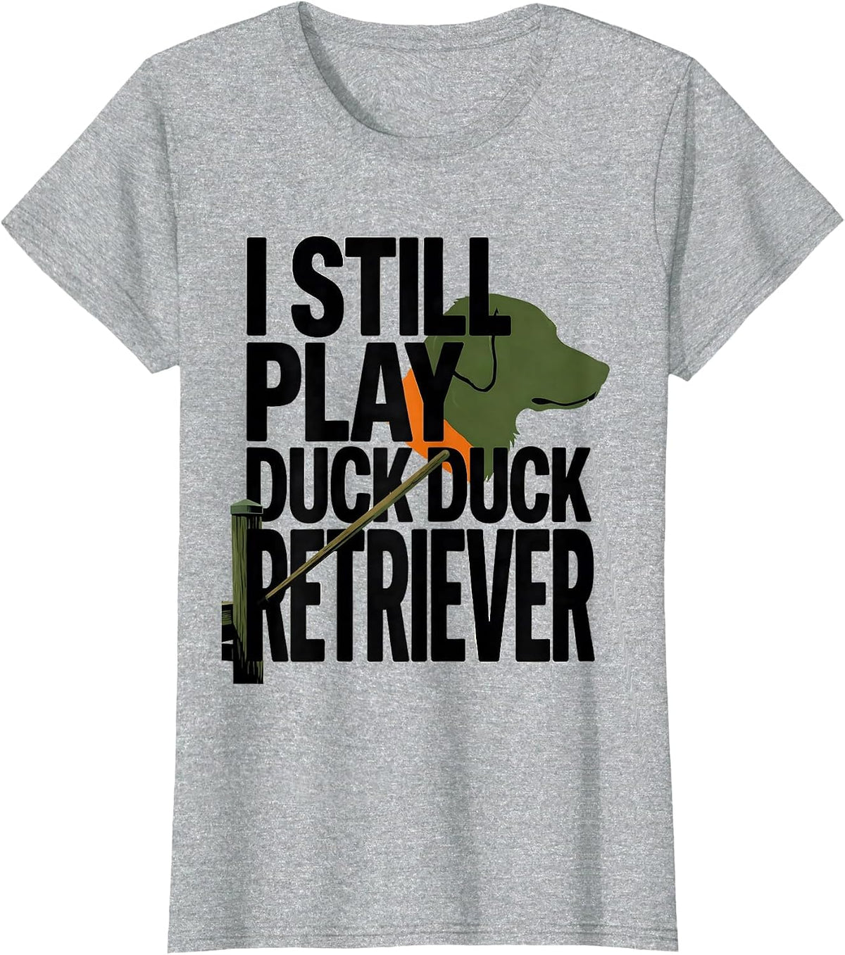 I Still Play Duck Duck Retriever Funny Duck Hunting Hunter T-Shirt - Heather Grey