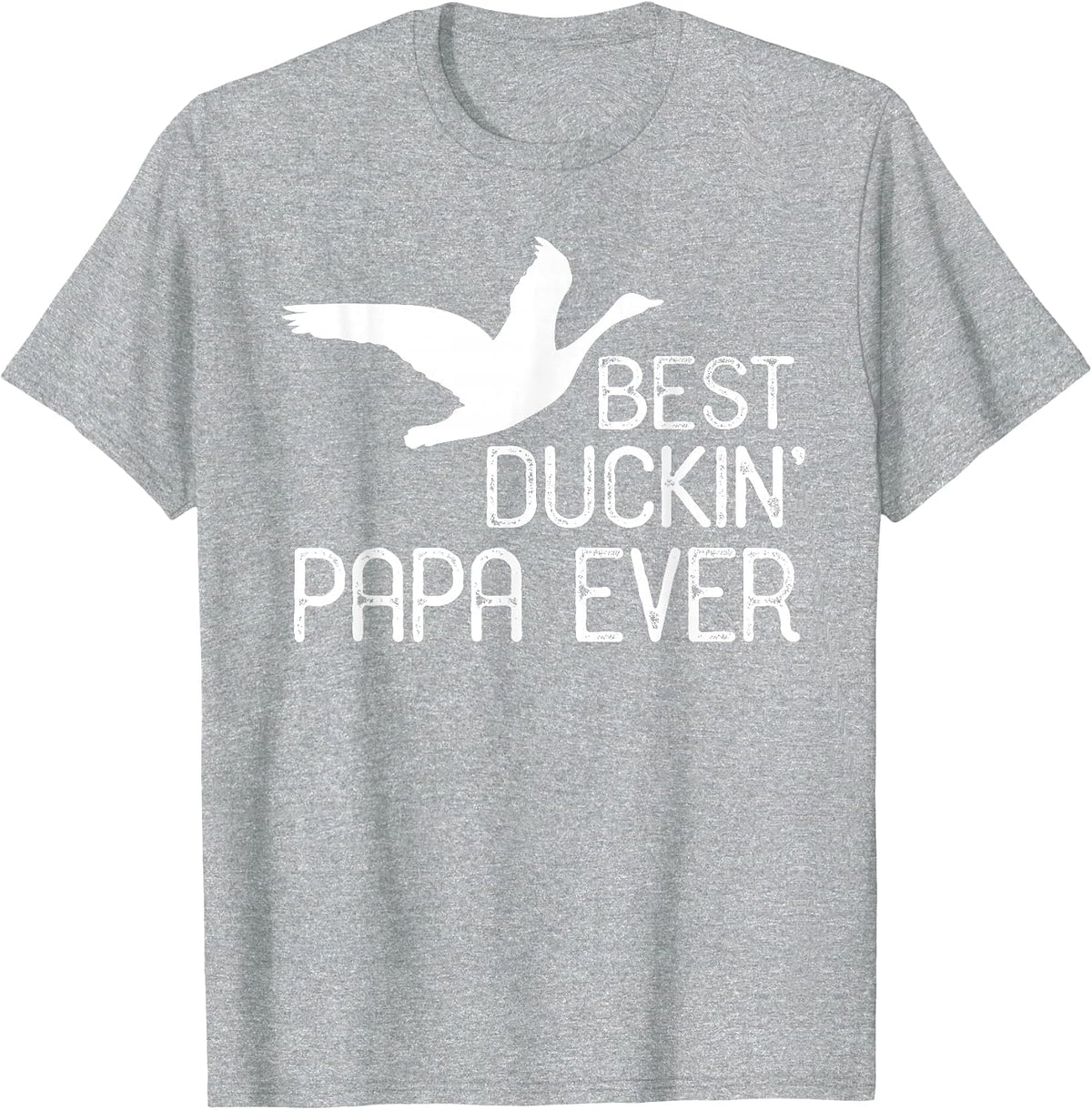 Duck Hunting Dad Shirt, Best Duckin' Papa Ever T-Shirt - Heather Grey