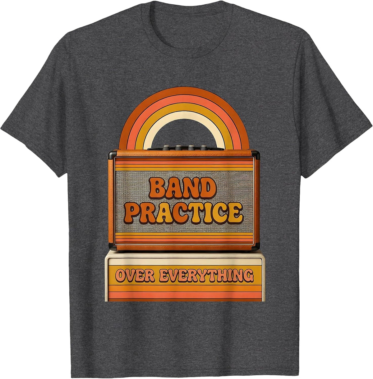 Band Practice Over Everything Music Design T-Shirt - Dark Heather Grey