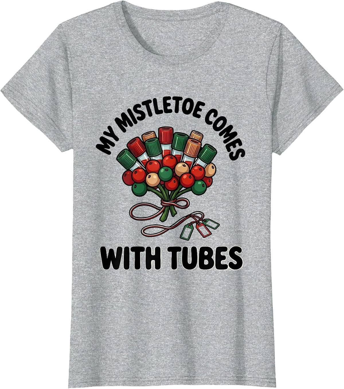 My Mistletoe Comes With Tubes Funny Phlebotomist Holiday T-Shirt - Heather Grey
