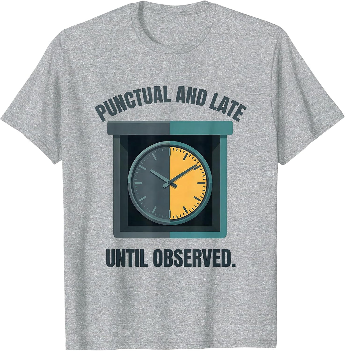 Men's Punctual And Late Until Observed Quantum Physics Humor T-Shirt - Heather Grey