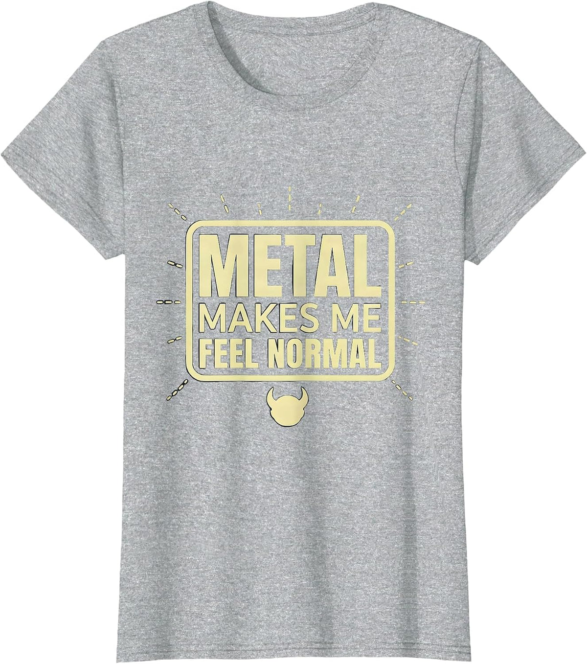 Metal Makes Me Feel Normal Funny Metalhead Heavy Metal Fan T-Shirt - Heather Grey