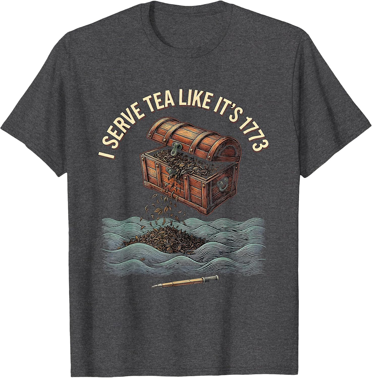 I Serve Tea Like It’s 1773 Funny History Teacher T-Shirt - Dark Heather Grey