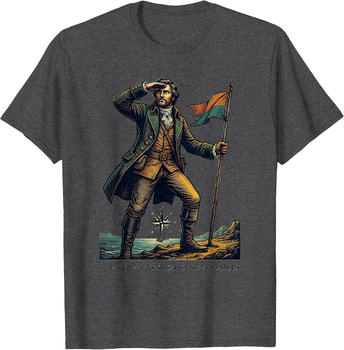 Men's I Teach Why Lost Sailors Get Statues Funny History Teacher T-Shirt - Dark Heather Grey