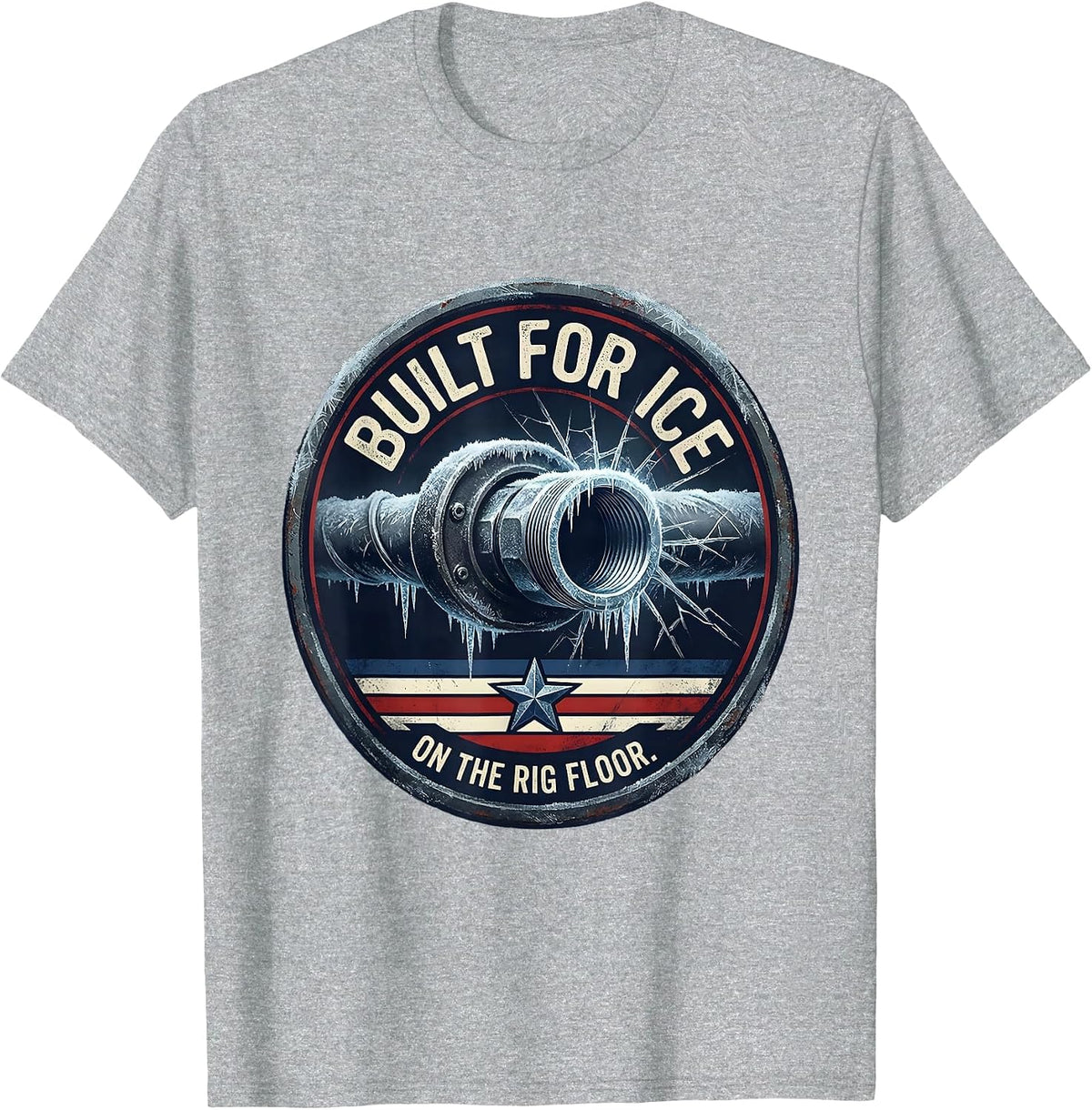 Men's Built For Ice On The Rig Floor Patriotic Oilfield Worker T-Shirt - Heather Grey