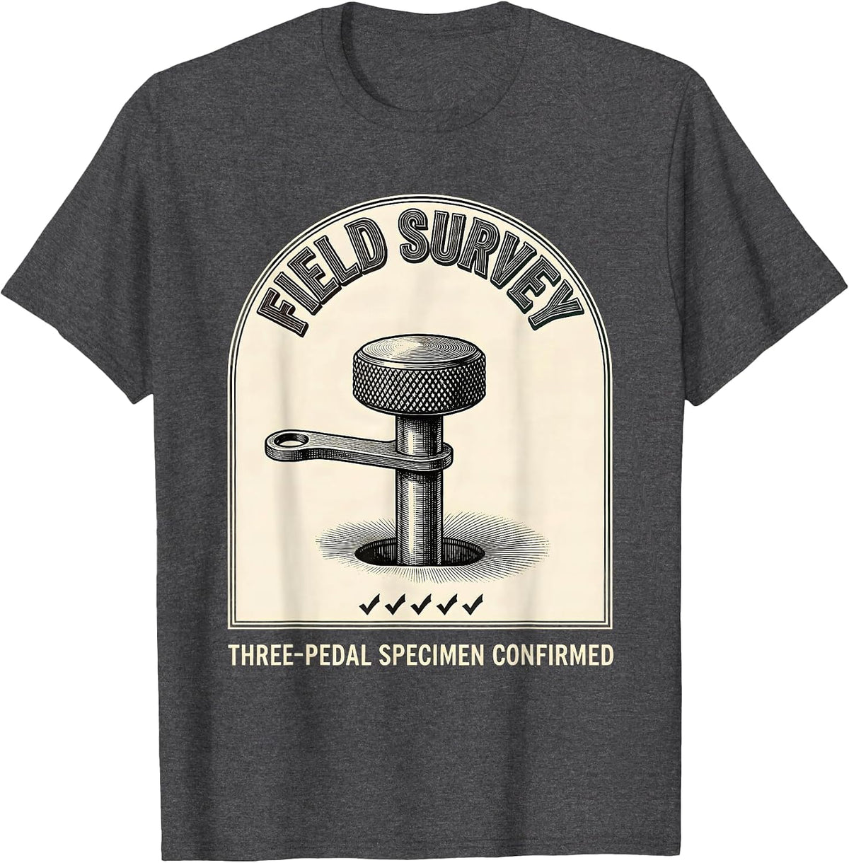 Men's Field Survey: Three-Pedal Specimen Confirmed Car Guy T-Shirt - Dark Heather Grey