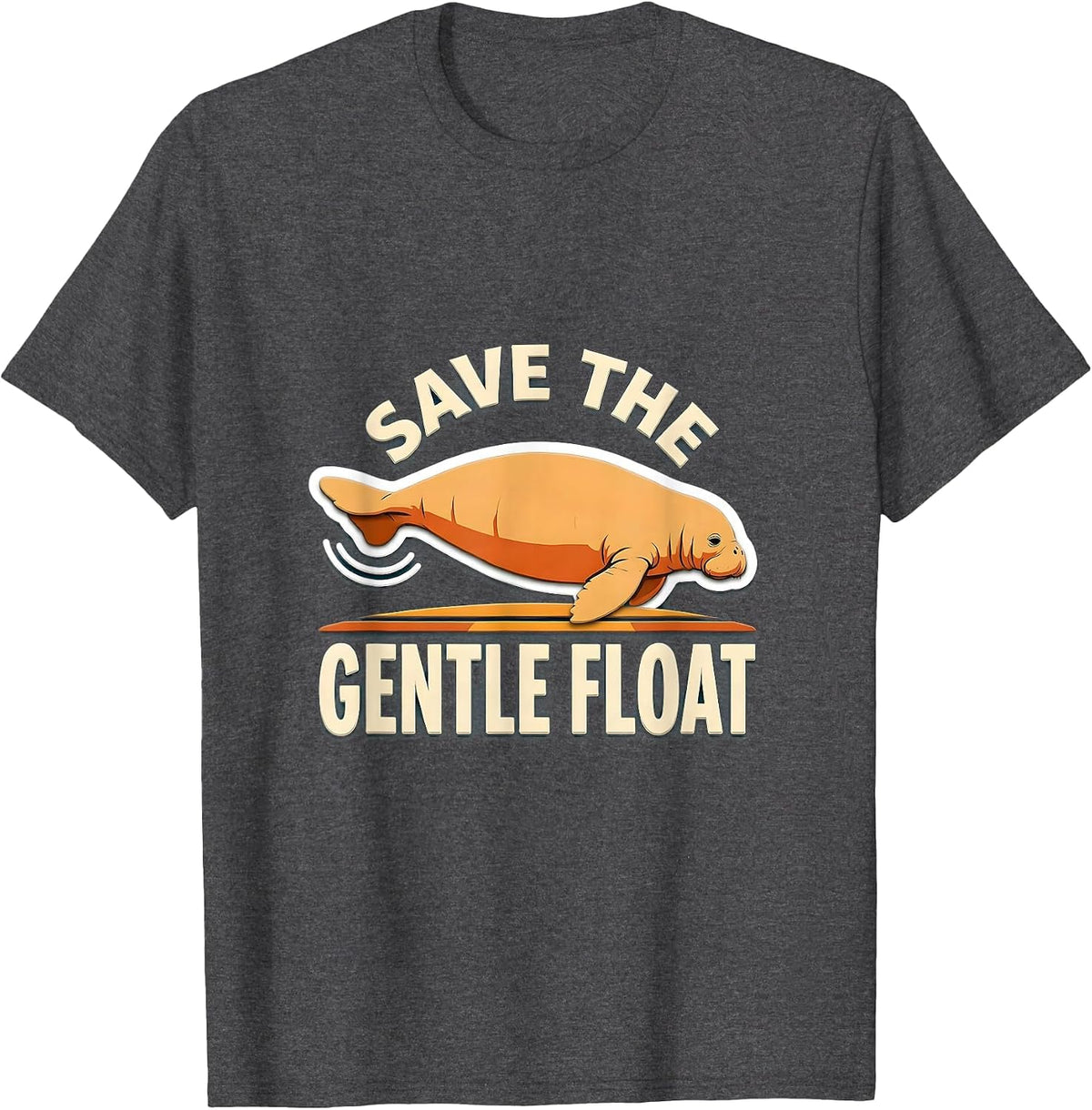 Save The Gentle Float Funny Manatee Sea Cow Lover Gift T-Shirt - Dark Heather Grey
