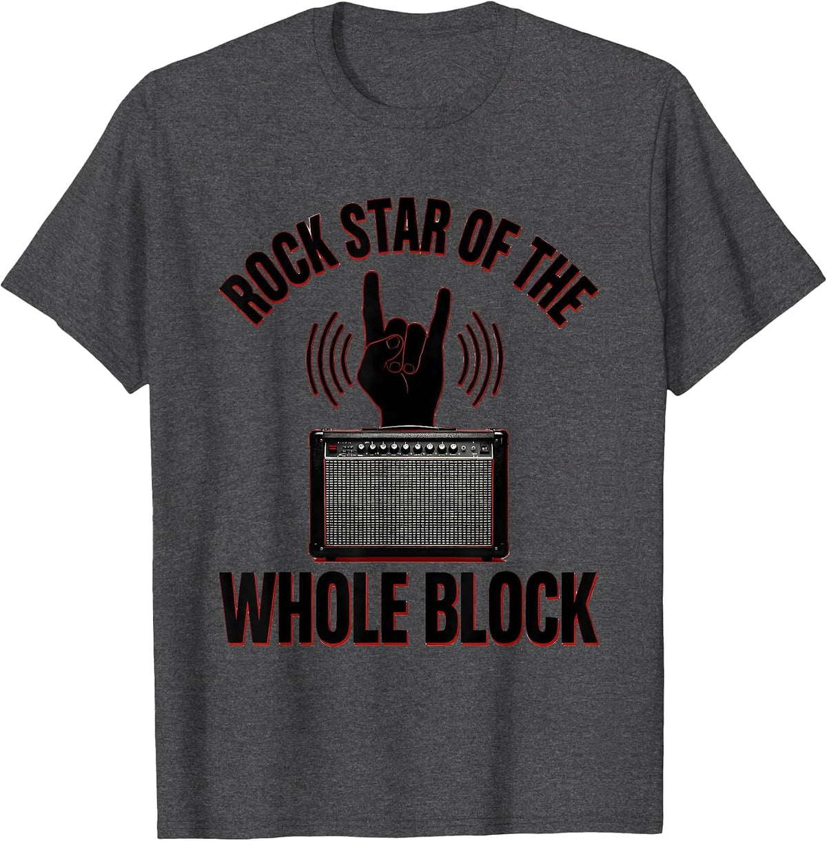 Rock Star Of The Whole Block Funny Rock Fan Music Lover Gift T-Shirt - Dark Heather Grey