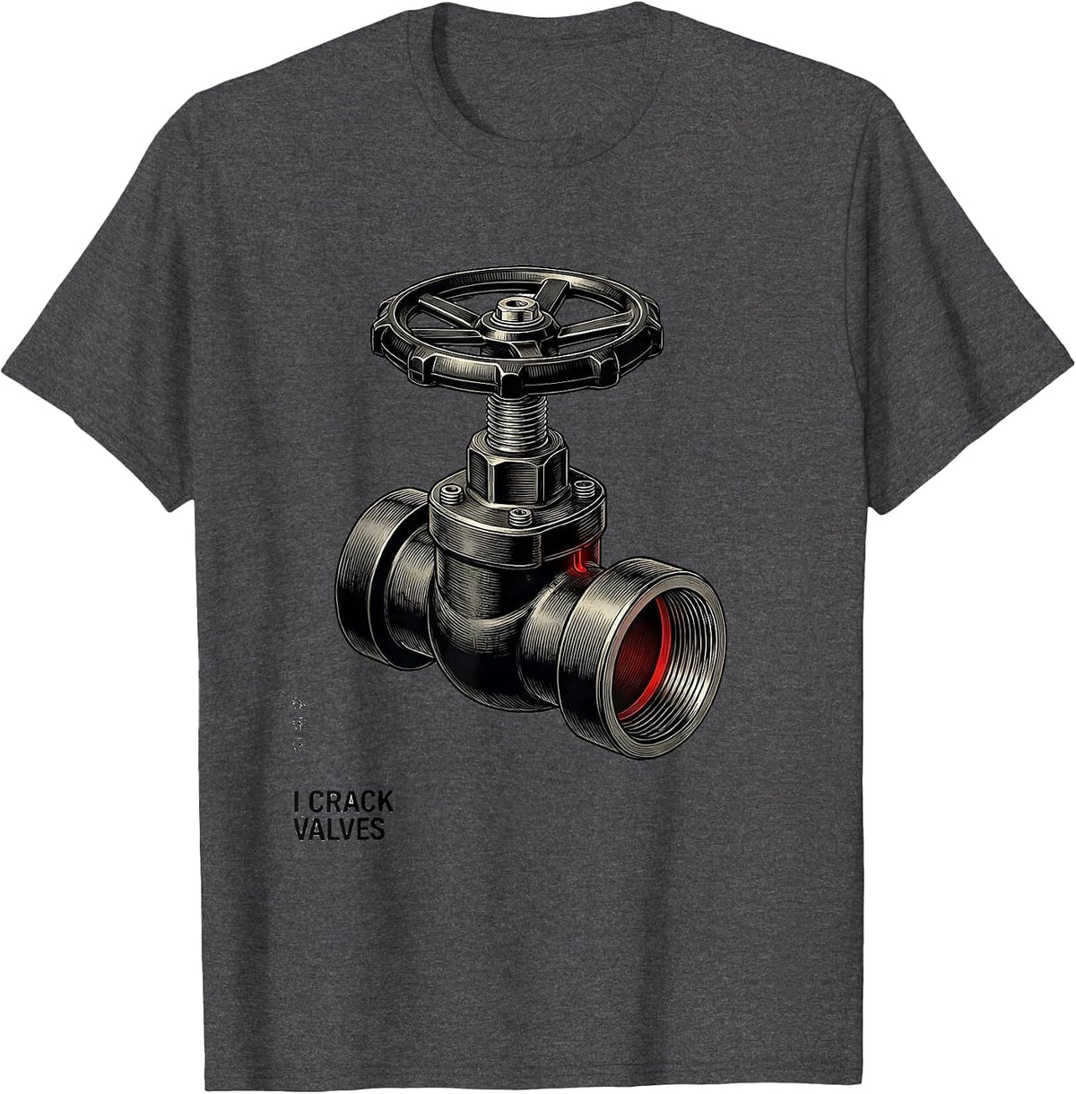 I Crack Valves Funny Plumber Pipefitter Steamfitter T-Shirt - Dark Heather Grey
