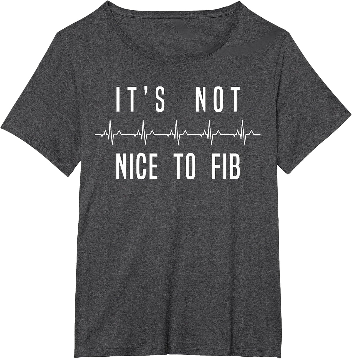 Funny Its Not Nice to Fib Heart Rhythm Tee Shirt for Nurses T-Shirt - Dark Heather Grey