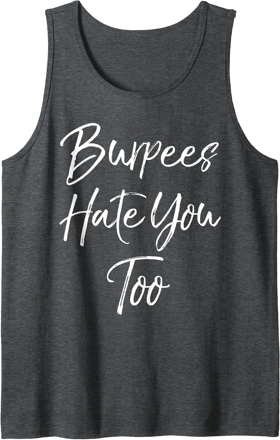 Funny Workout Quote for Women Cute Burpees Hate You Too Tank Top - Dark Heather Grey