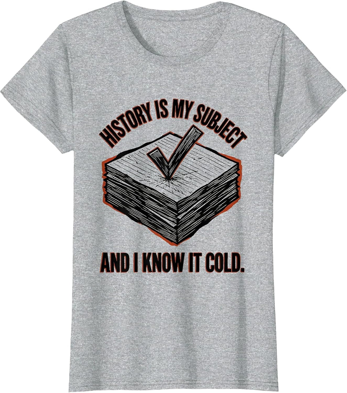 Women's History Is My Subject And I Know It Cold Teacher T-Shirt - Heather Grey