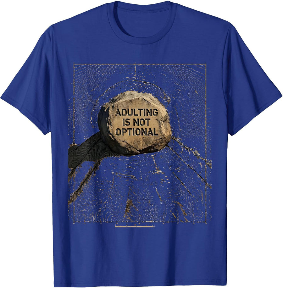 Adulting Is Not Optional Funny Work Design T-Shirt - Royal Blue
