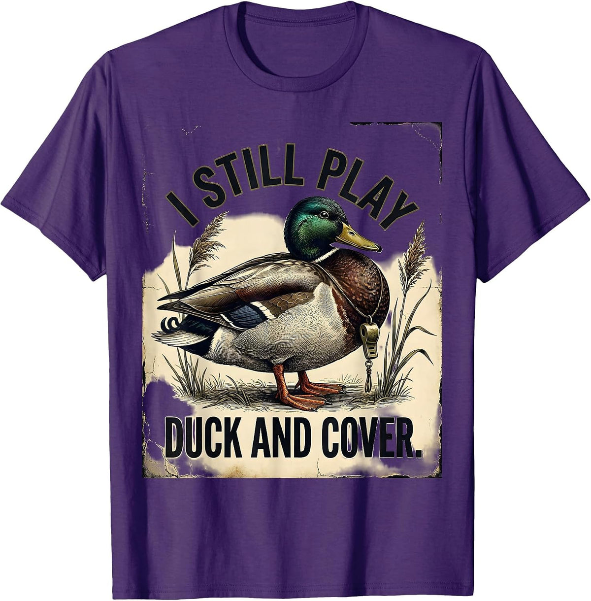 I Still Play Duck And Cover Distressed Duck Hunting Humor T-Shirt - Purple