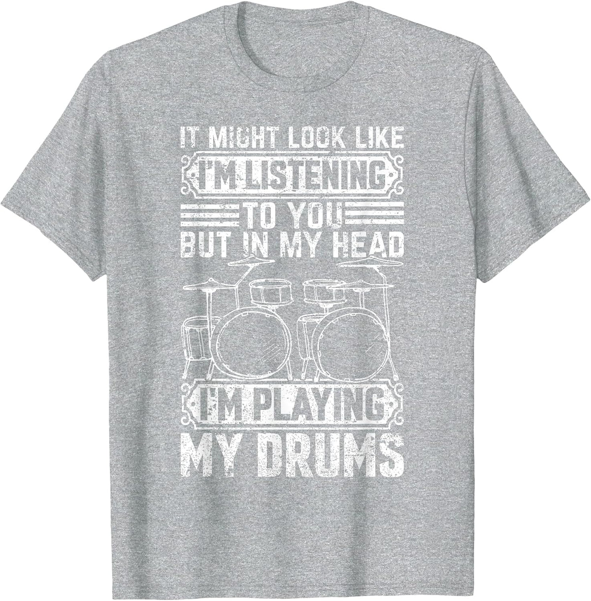 Listening to You But in My Head I'm Playing Drums - Drummer T-Shirt - Heather Grey