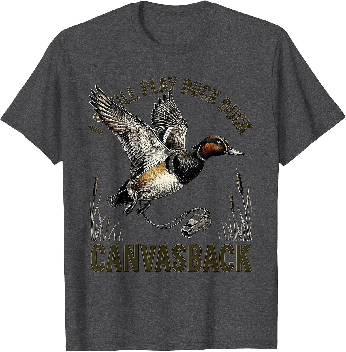 Men's I Still Play Duck Duck Canvasback Funny Duck Hunter Gift T-Shirt - Dark Heather Grey