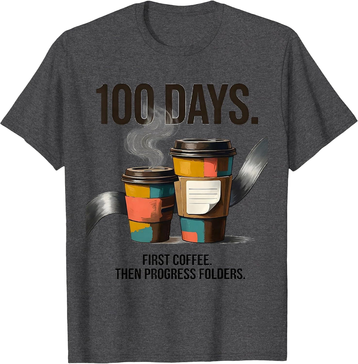 100 Days First Coffee Then Progress Folders Teacher T-Shirt - Dark Heather Grey