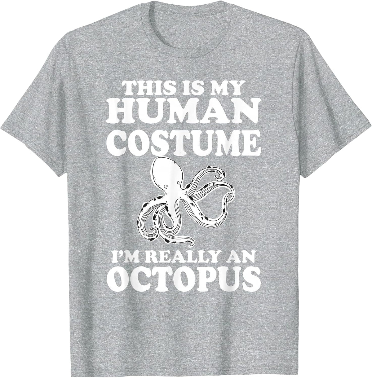 This is My Human Costume I'm Really an Octopus T-Shirt - Heather Grey