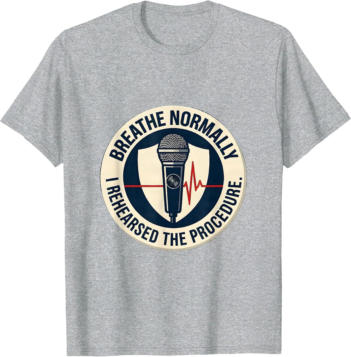 Men's Breathe Normally, I Rehearsed The Procedure Funny EMT T-Shirt - Heather Grey
