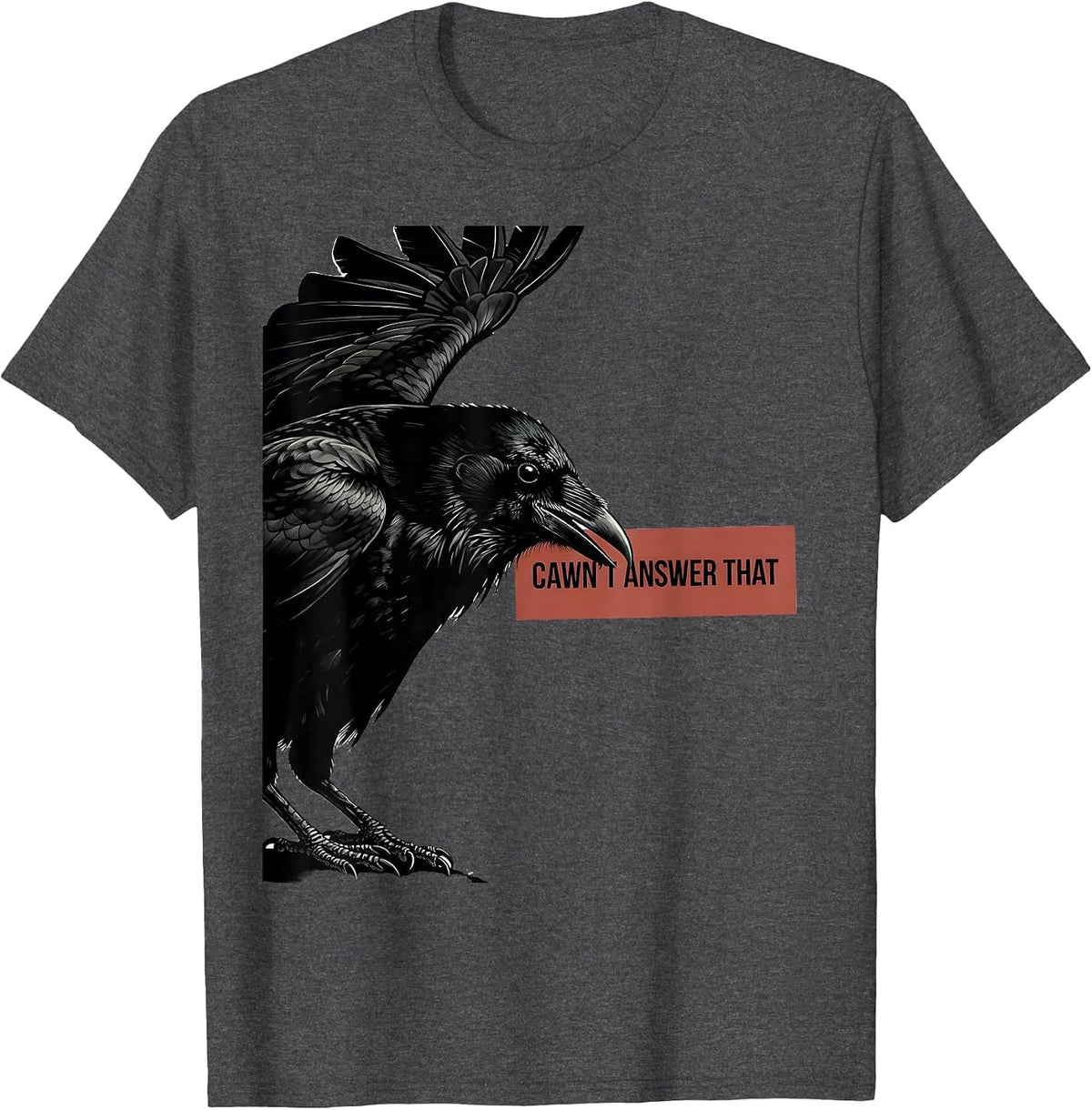 Men's Cawn't Answer That Funny Crow Dark Humor Gothic Halloween T-Shirt - Dark Heather Grey