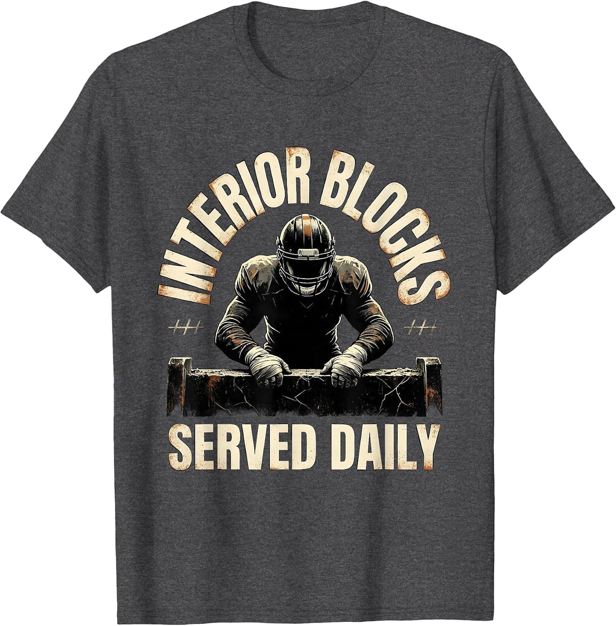 Interior Blocks Served Daily Distressed Football Lineman T-Shirt - Dark Heather Grey