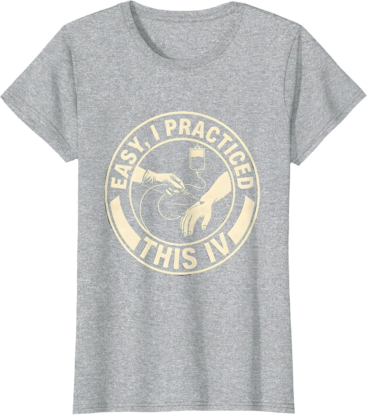 Easy, I Practiced This IV Funny EMS Paramedic First T-Shirt - Heather Grey