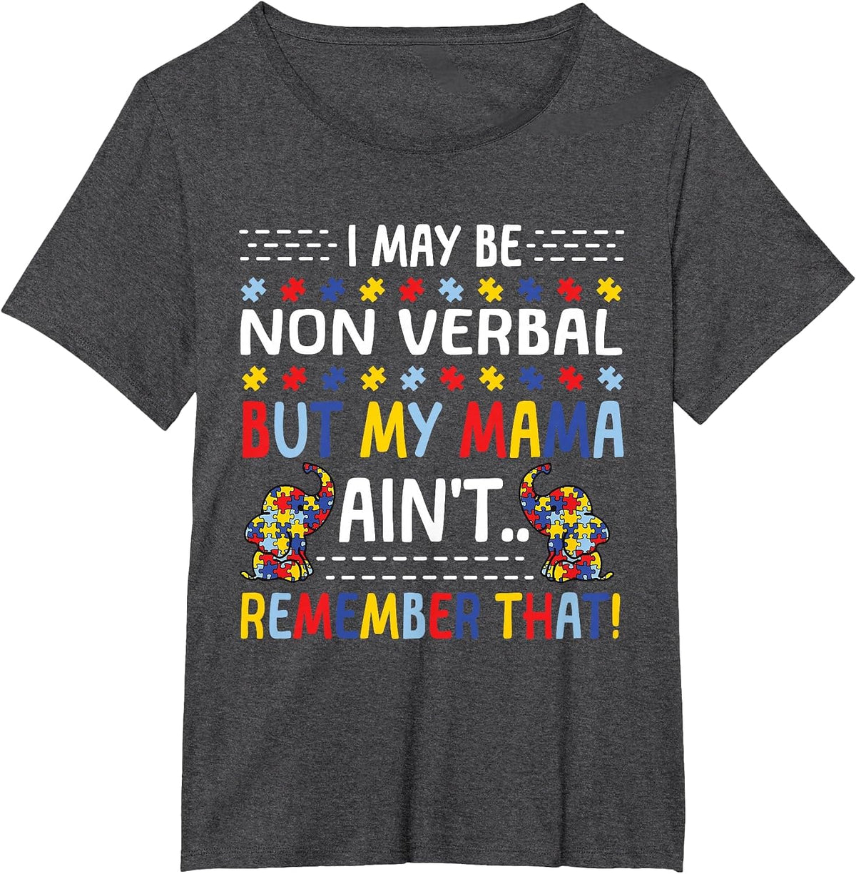 Autism I May Be Non Verbal But My Mama Ain't Remember that T-Shirt - Dark Heather Grey