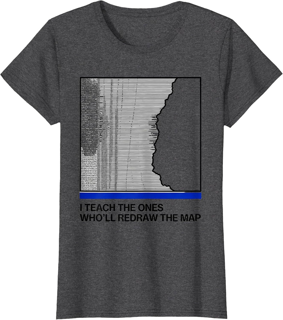 Women's I Teach The Ones Who'll Redraw The Map Funny History Teacher T-Shirt - Dark Heather Grey
