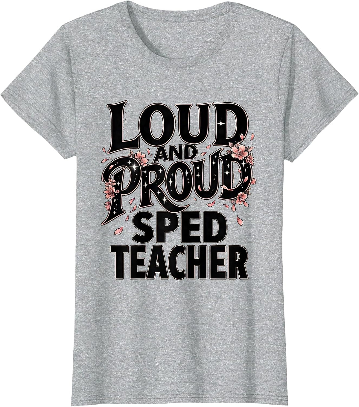 Loud and Proud Sped Teacher Design T-Shirt - Heather Grey