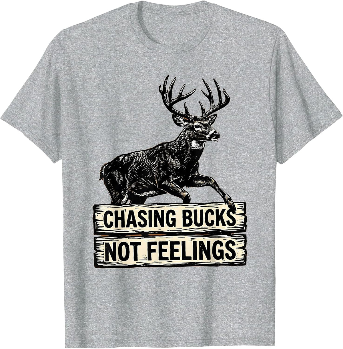 Men's Chasing Bucks Not Feelings Hunting Design T-Shirt - Heather Grey