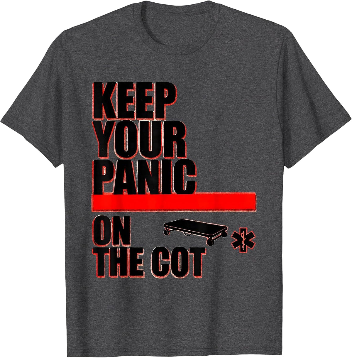 Men's Keep Your Panic On The Cot Funny Paramedic EMT EMS Gift T-Shirt - Dark Heather Grey
