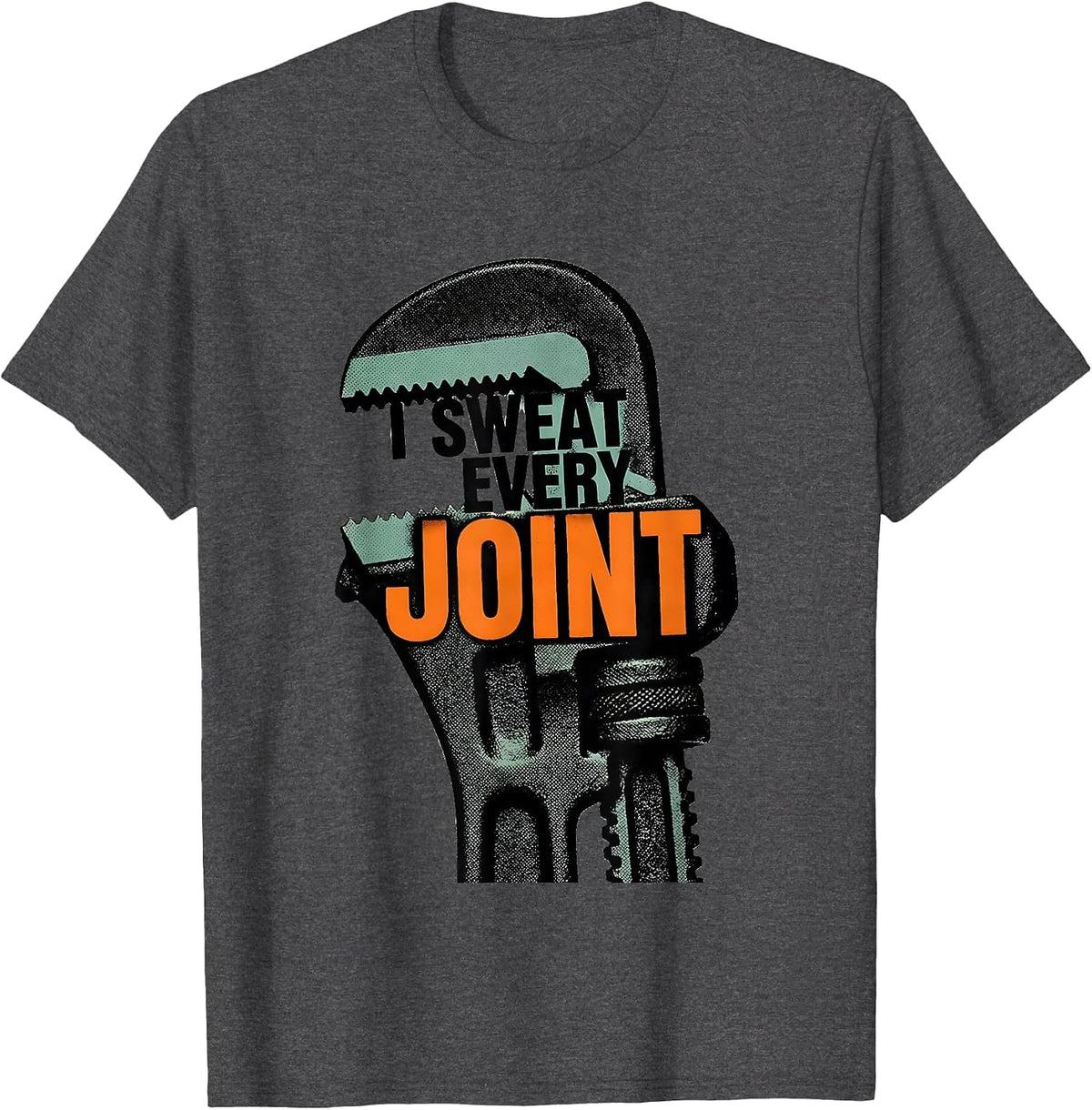 Men's I Sweat Every Joint Funny Plumber Pipefitter Gift T-Shirt - Dark Heather Grey