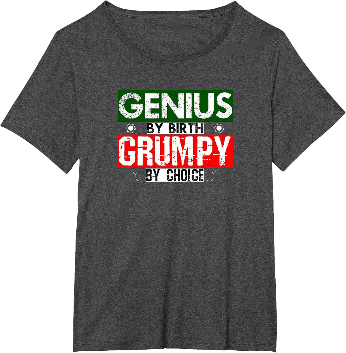 Genius By Birth T-Shirt Grumpy by Choice T-Shirt - Dark Heather Grey