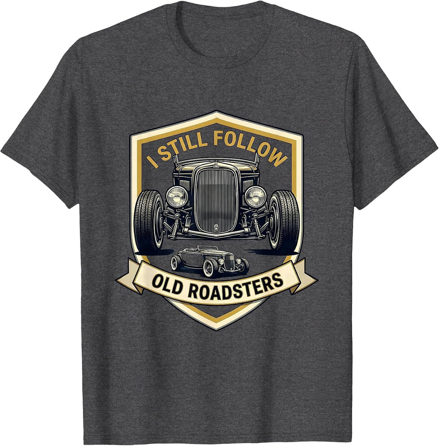 Men's I Still Follow Old Roadsters Classic Car Guy Humor T-Shirt - Dark Heather Grey