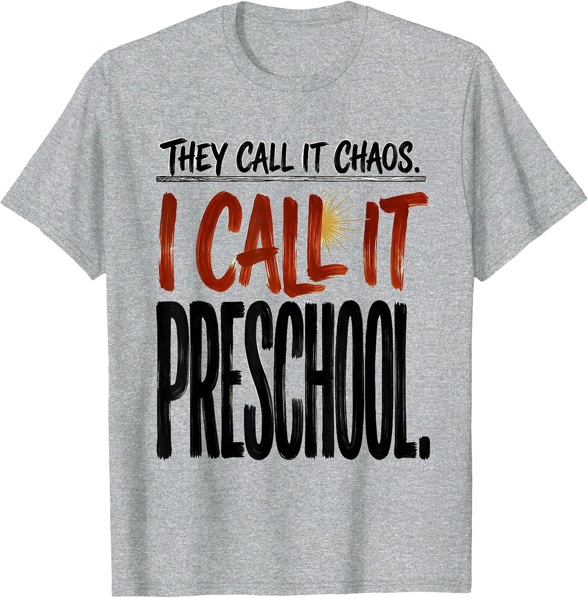 Men's They Call It Chaos I Call It Preschool Teacher T-Shirt - Heather Grey