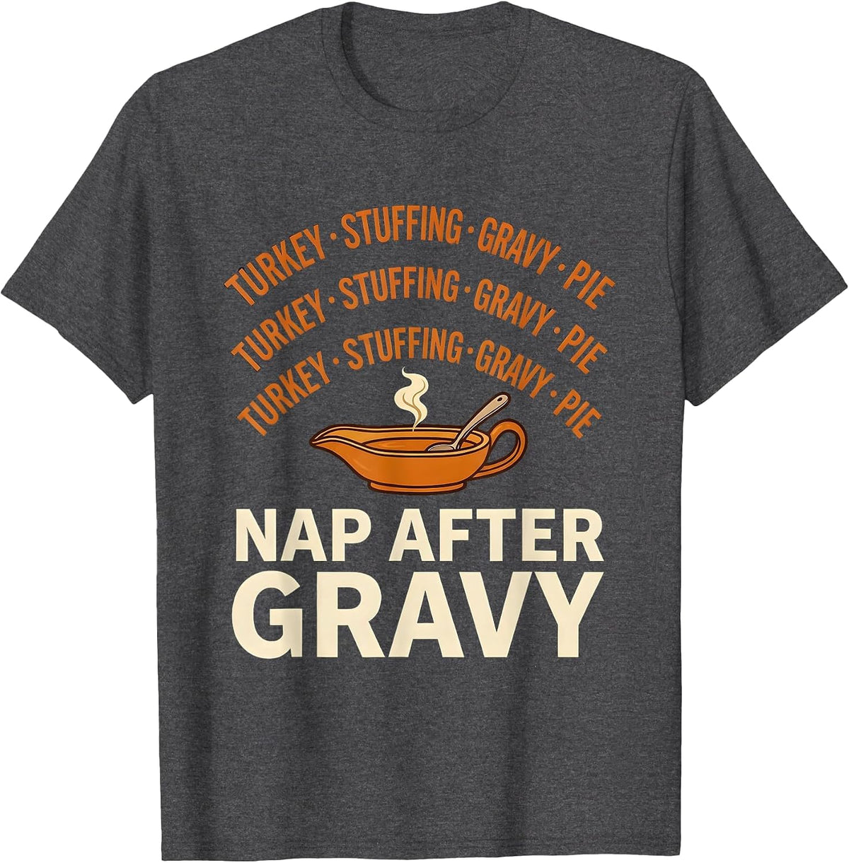 Men's TURKEY STUFFING GRAVY PIE NAP AFTER GRAVY Funny T-Shirt - Dark Heather Grey