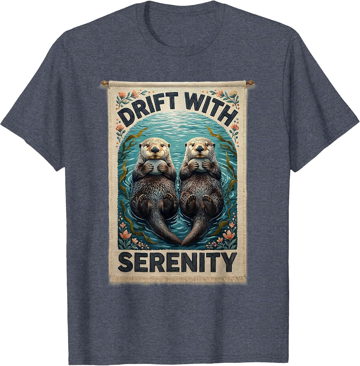 Drift With Serenity Funny Sea Otter Lover Cute Humor T-Shirt - Heather Blue