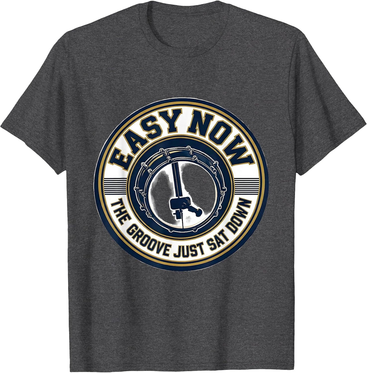 Easy Now, The Groove Just Sat Down Funny Drummer Drumset T-Shirt - Dark Heather Grey