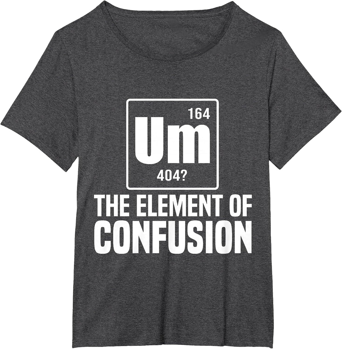Um The Element of Confusion College T-Shirt - Dark Heather Grey