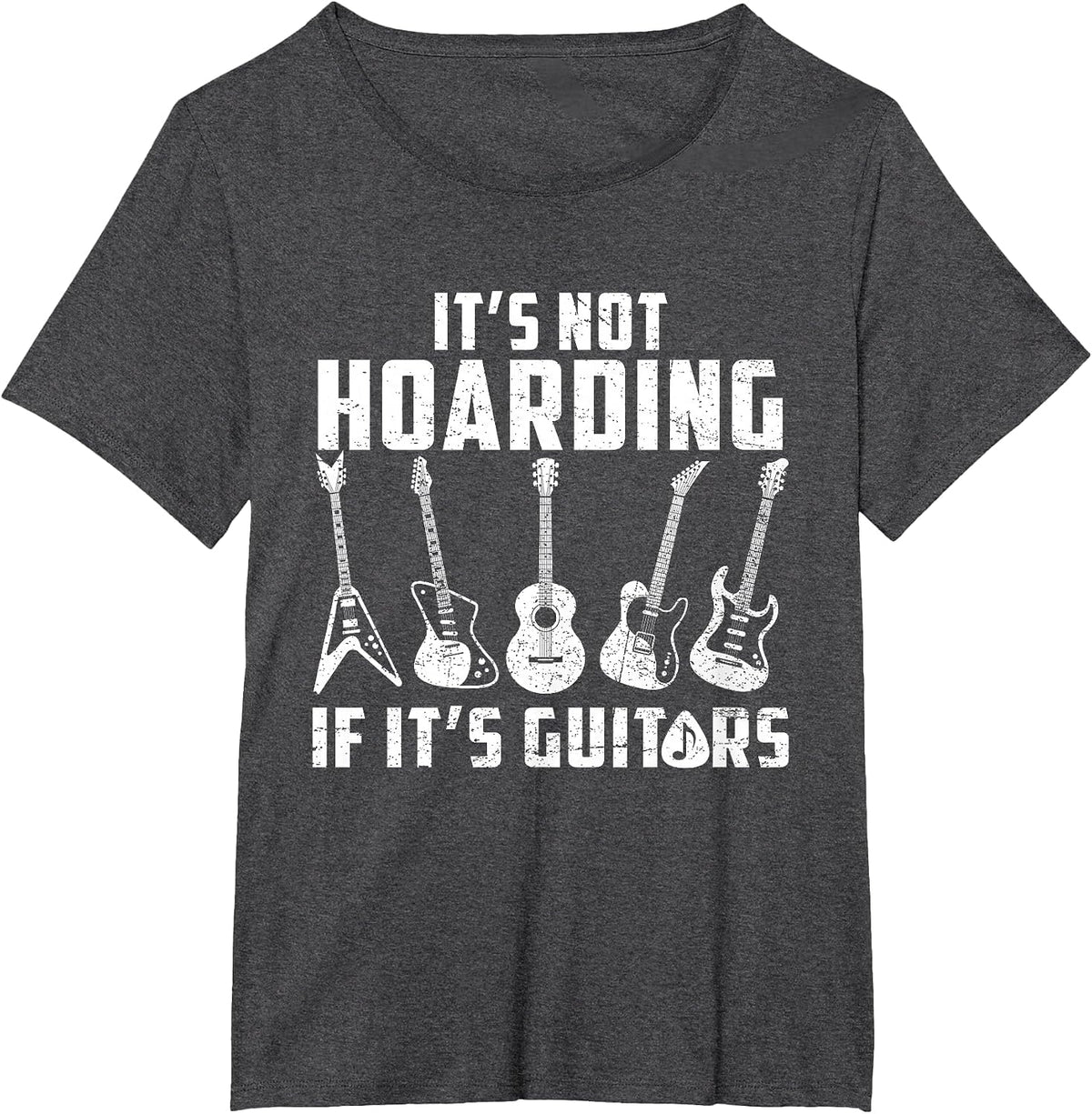 Its Not Hoarding If It's Guitars Funny Music Lover Guitarist T-Shirt - Dark Heather Grey